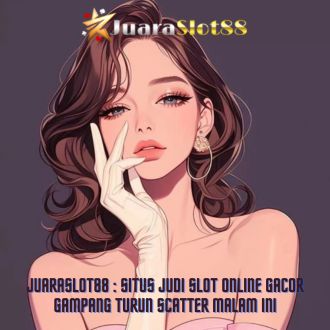 JUARASLOT88 : Situs Judi Slot Online & Slot88 Gacor Gampang Dapat Freespin